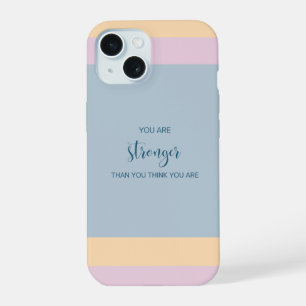 You Are Stronger Than You Think You Are iPhone 15 Case