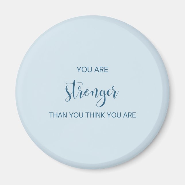 You Are Stronger Than You Think You Are Magnet (Front)