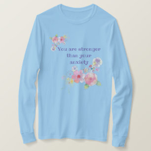 You Are Stronger Than Your Anxiety T-Shirt