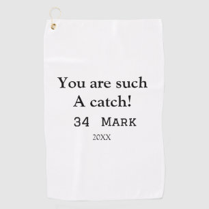 You are such a catch boyfriend valentine sports na golf towel