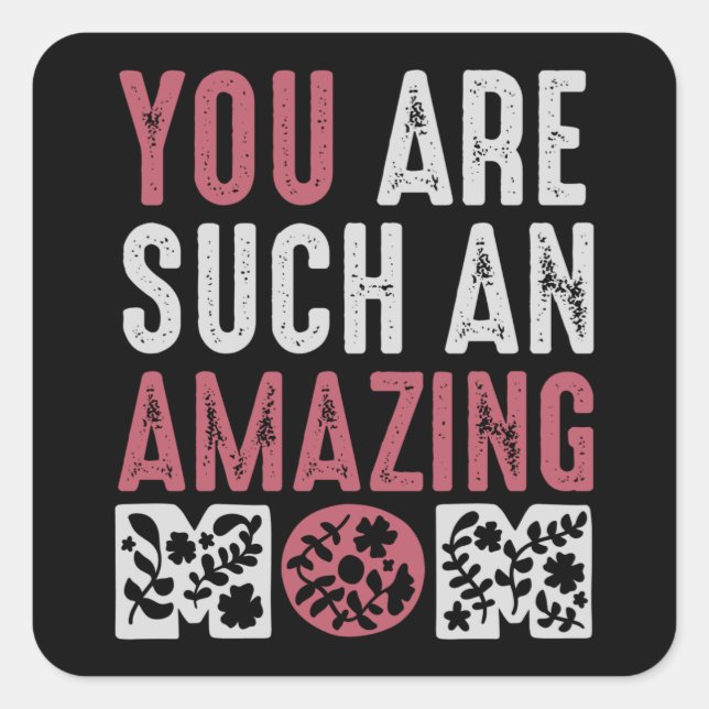 You are such an Amazing Mum Square Sticker (Front)