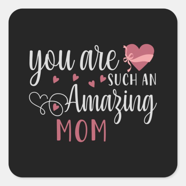 You are such an Amazing Mum Square Sticker (Front)
