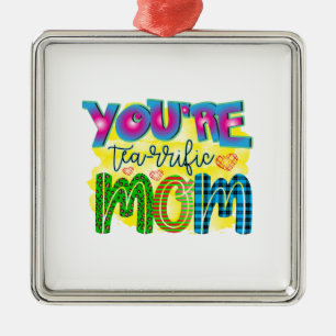 You Are Tearrific Mum Metal Ornament