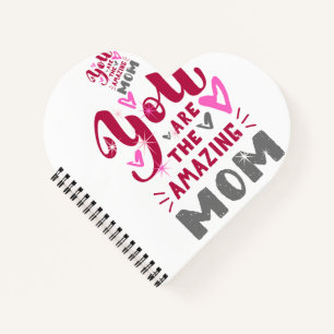 YOU ARE THE AMAZING MOM NOTEBOOK