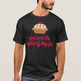 You Are The Apple Of My Pie T-Shirt