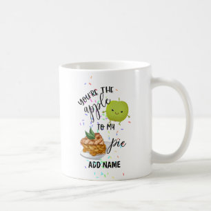 You Are The Apple To My Pie Love Valentines Named Coffee Mug