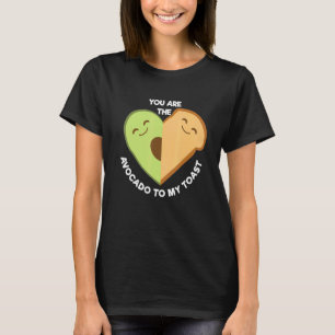 You Are The Avocado To My Toast Cute  Foodie T-Shirt