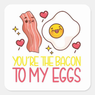 You Are The Bacon To My Eggs Love Sticker