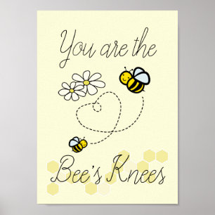 You are the Bee's Knees Art Print Poster