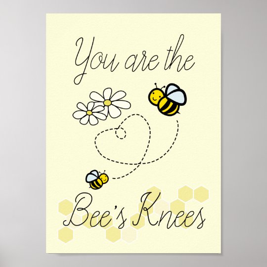 You are the Bee's Knees Art Print Poster | Zazzle.com.au