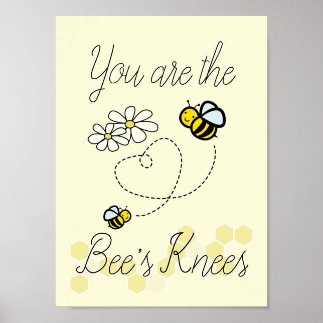 You are the Bee's Knees Art Print Poster (Front)