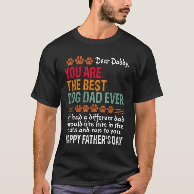 You Are The Best Dog Dad Ever Fathers Day T-Shirt (Front)