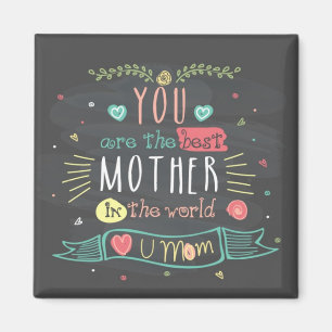 You Are The Best Mother In The whole World Magnet