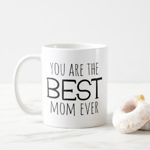 You Are The Best Mum Ever Coffee Mug