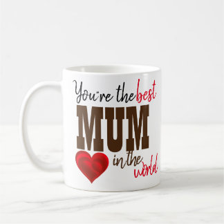 You Are The Best Mum In The World Mug