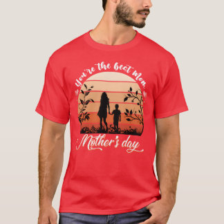 You are the best mum Mothers day gift T-Shirt