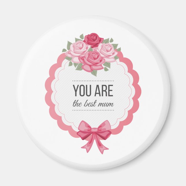 You Are The Best Mum Mother's Day | Magnet (Front)