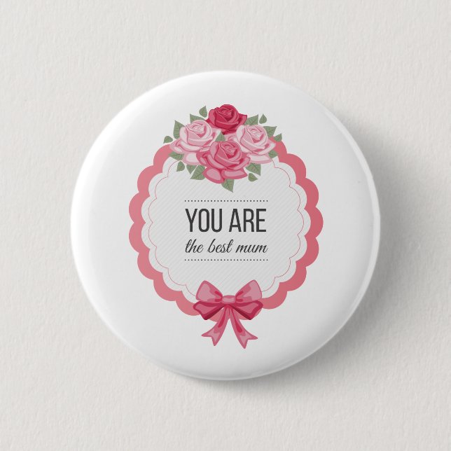 You Are The Best Mum Mother's Day | Pin Button (Front)