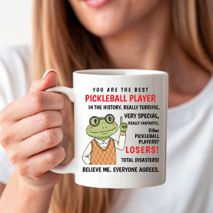 You Are the Best Pickleball Player, Other Losers Coffee Mug