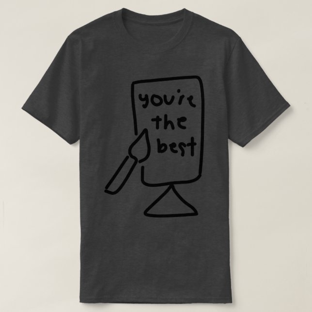 you are the best T-Shirt (Design Front)