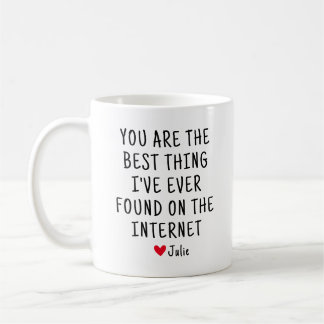 You Are The Best Thing I Ever Found  Coffee Mug