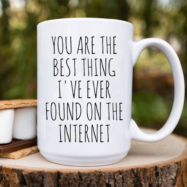You Are The Best Thing I Found On Internet Funny Coffee Mug (You Are The Best Thing I Found On Internet Funny Coffee Mug)