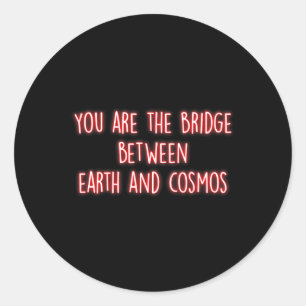 You Are The Bridge Between Earth And Cosmos Mindfu Classic Round Sticker