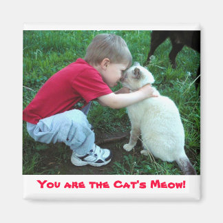 You are the Cat's Meow! magnet