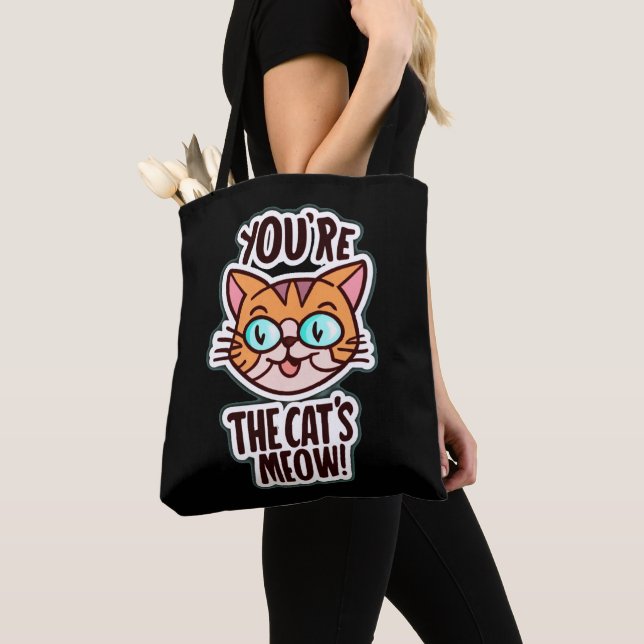 You are the cat's meow tote bag (Close Up)