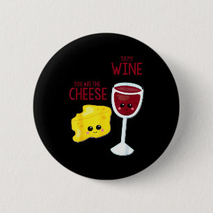 You Are The Cheese To My Wine Friend Valentine's D 6 Cm Round Badge