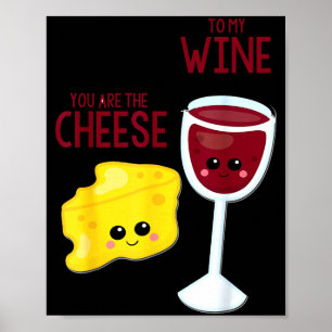 You Are The Cheese To My Wine Friend Valentine's D Poster