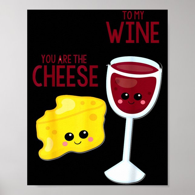 You Are The Cheese To My Wine Friend Valentine's D Poster (Front)
