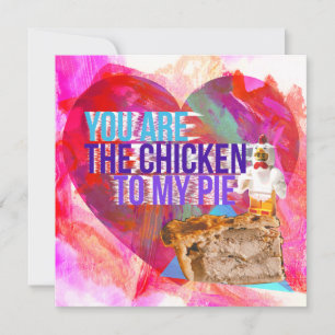 You Are The Chicken To My Pie Holiday Card