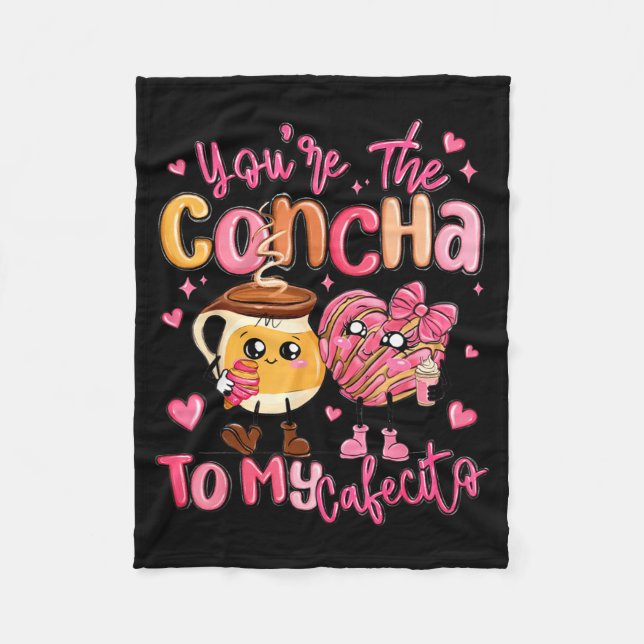 You Are The Concha To My Cafecito Funny Mexican Va Fleece Blanket (Front)
