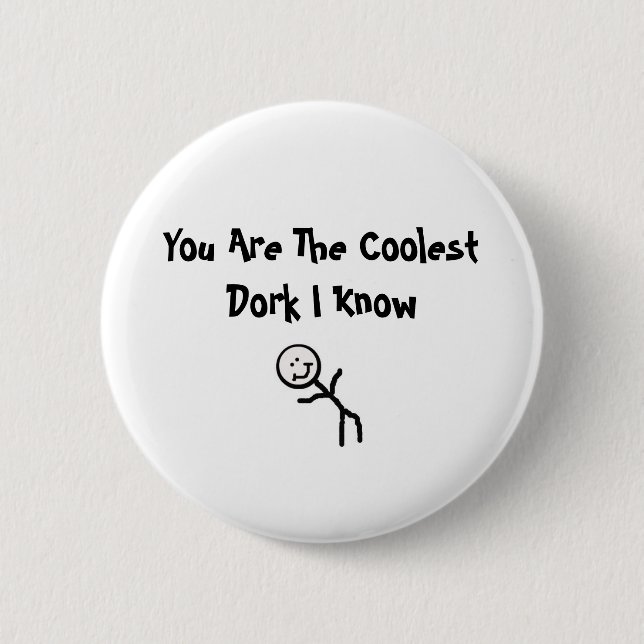 You Are The CoolestDork I Know 6 Cm Round Badge (Front)