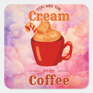 You Are The Cream To My Coffee Square Sticker
