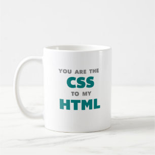You are the CSS to my HTML - coffee mug