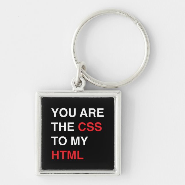 You Are the CSS to My HTML Key Ring (Front)