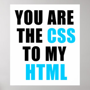 You are the CSS to my HTML Poster