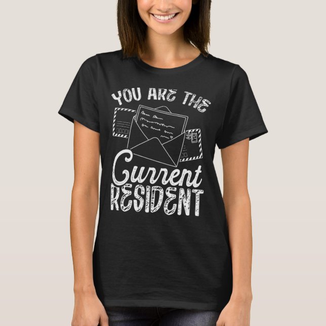 You Are The Current Resident Postal Worker T-Shirt (Front)
