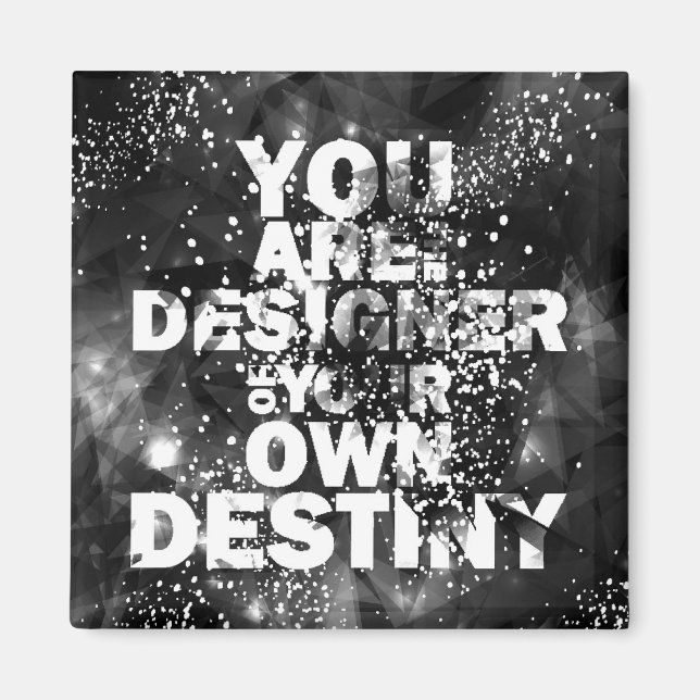 You Are The Designer Of Your Own Destiny Magnet (Front)
