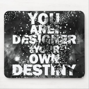 You Are The Designer Of Your Own Destiny Mouse Pad