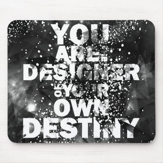 You Are The Designer Of Your Own Destiny Mouse Pad (Front)