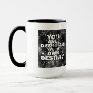 You Are The Designer Of Your Own Destiny Mug
