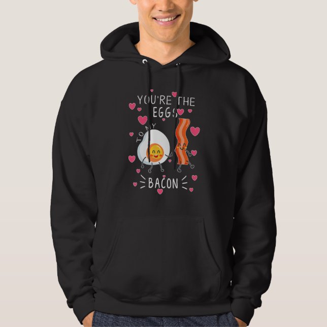 You are the Eggs to my Bacon cute Hoodie (Front)