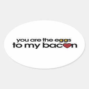 You are the eggs to my Bacon Oval Sticker