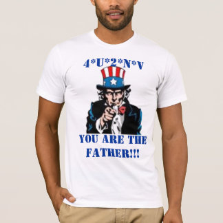 YOU ARE THE FATHER!!!, 4*U*2*N*V T-Shirt