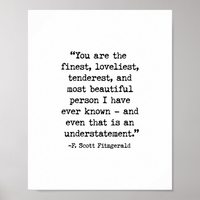  You Are The Finest, F. Scott Fitzgerald Quote Poster (Front)