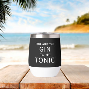 You are the gin to my tonic classy black and white