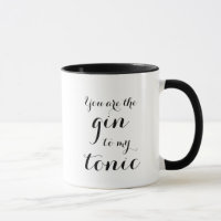 You are the gin to my tonic funny quote coffee mug